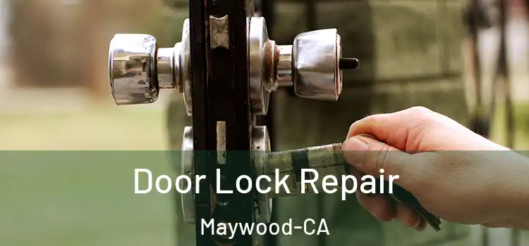  Door Lock Repair Maywood-CA