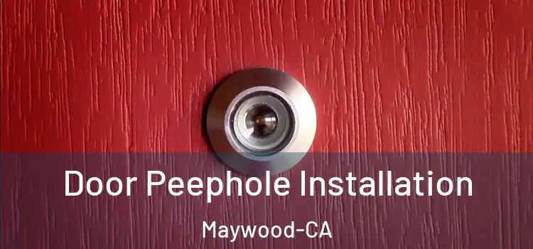  Door Peephole Installation Maywood-CA