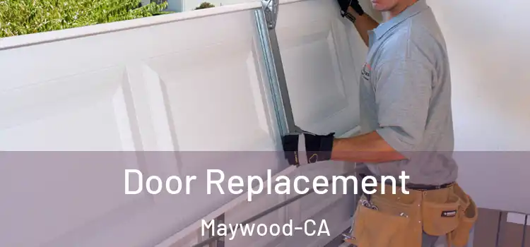  Door Replacement Maywood-CA