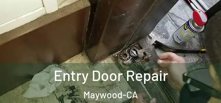  Entry Door Repair Maywood-CA