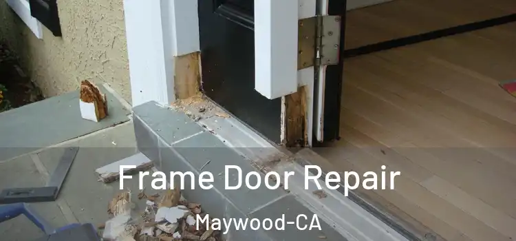 Frame Door Repair Maywood-CA
