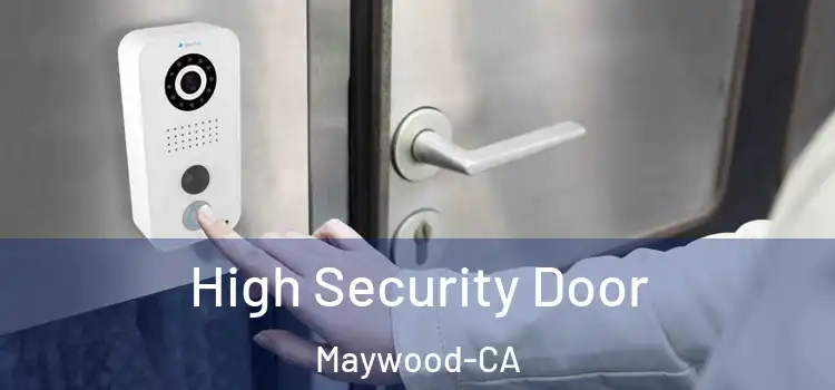 High Security Door Maywood-CA