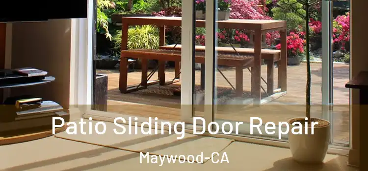  Patio Sliding Door Repair Maywood-CA
