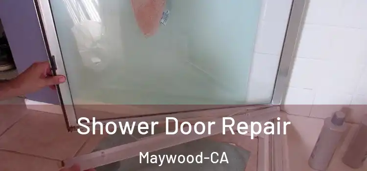  Shower Door Repair Maywood-CA
