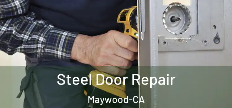  Steel Door Repair Maywood-CA